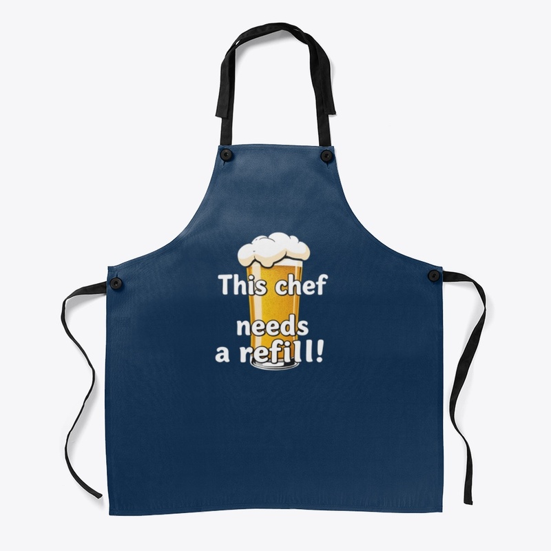 "This Chef Needs a Refill!" Apron
