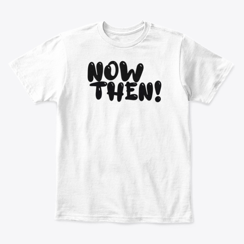 Now Then!