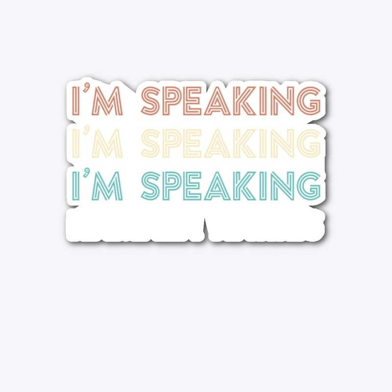I'm speaking Kamala Harris Shirt
