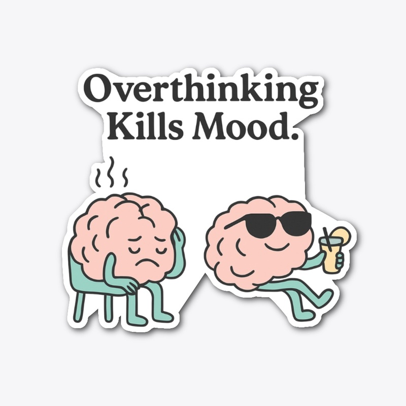 Overthinking Kills Mood