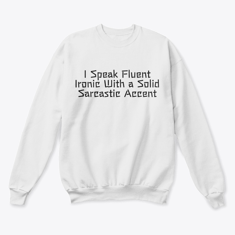 I Speak Fluent Ironic