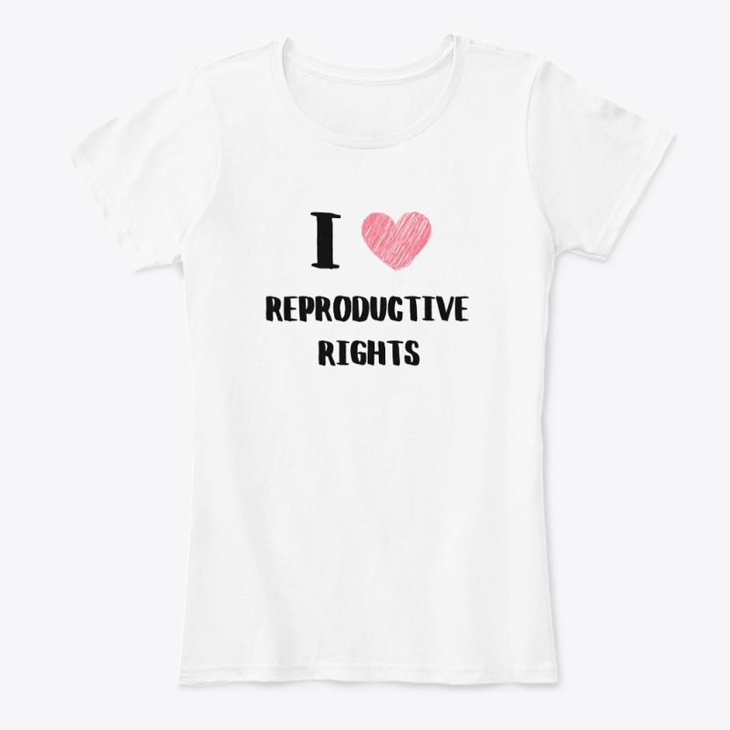i love reproductive rights