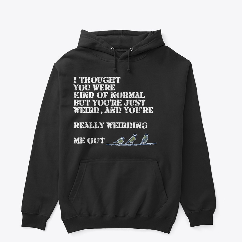 I thought you were kind of normal