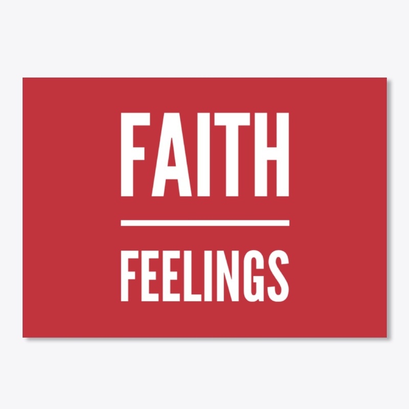 Faith Over Feelings