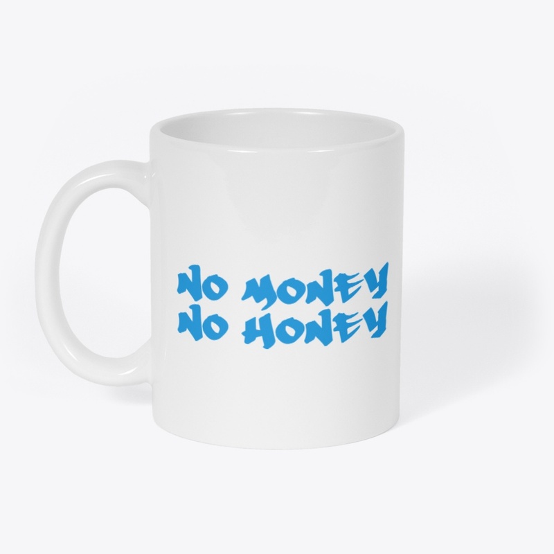 NO MONEY NO HONEY