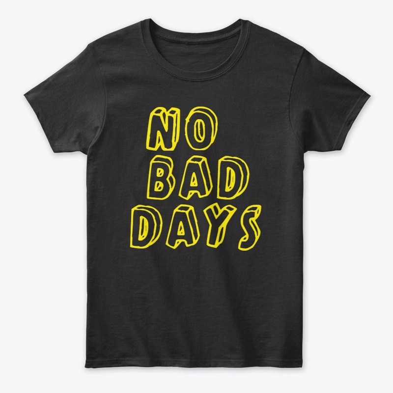 No Bad Days Positive Vibes