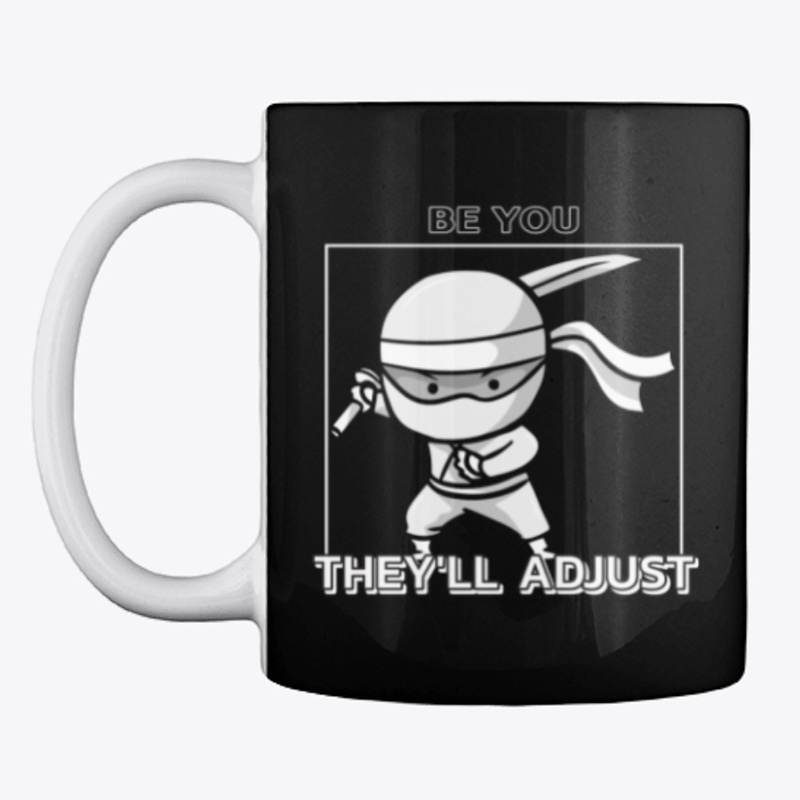 Be You They'll Adjust