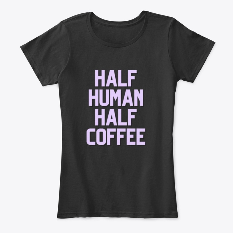 Half Human Half Coffee