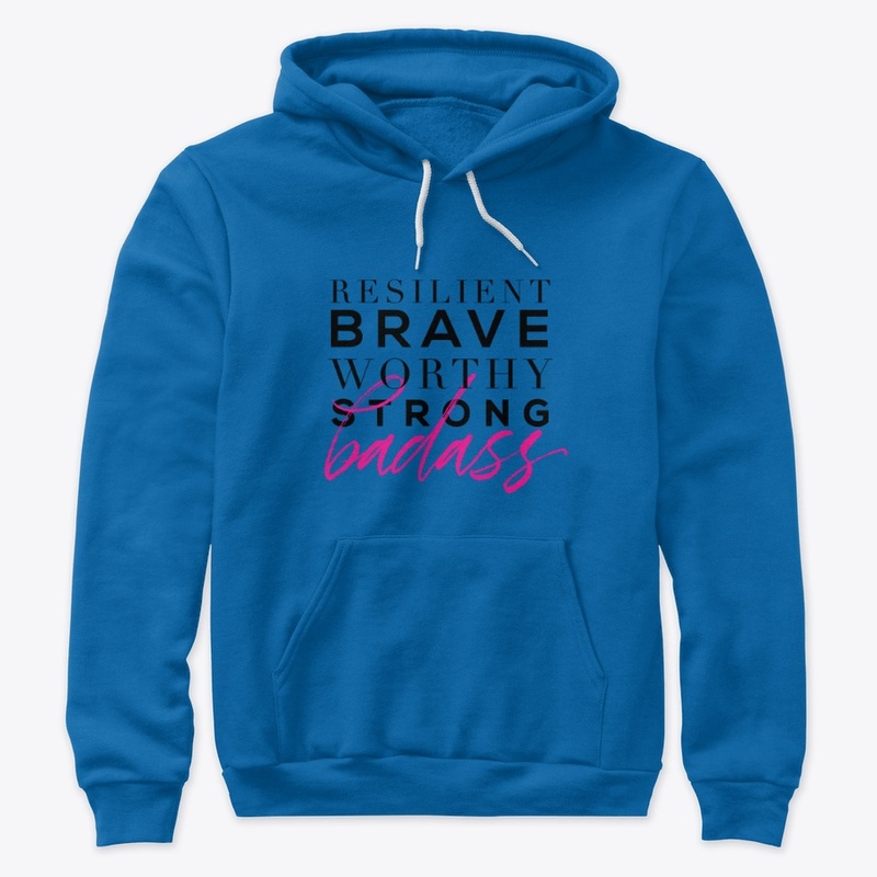 Resilient, Brave, Worthy, Strong, Badass