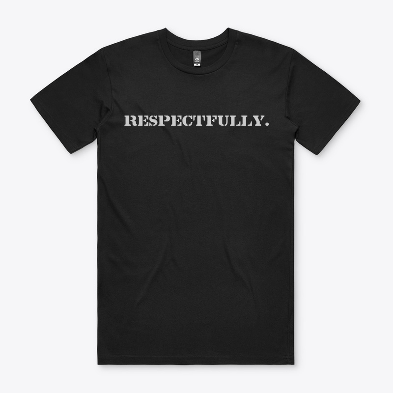 Respectfully.