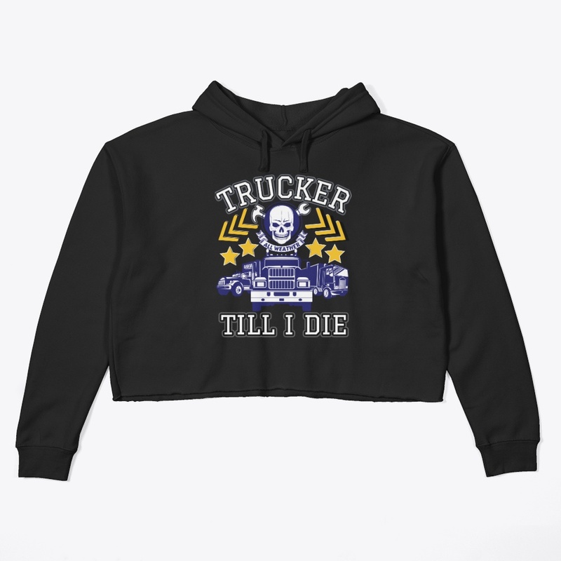 Trucker Till  I Die
