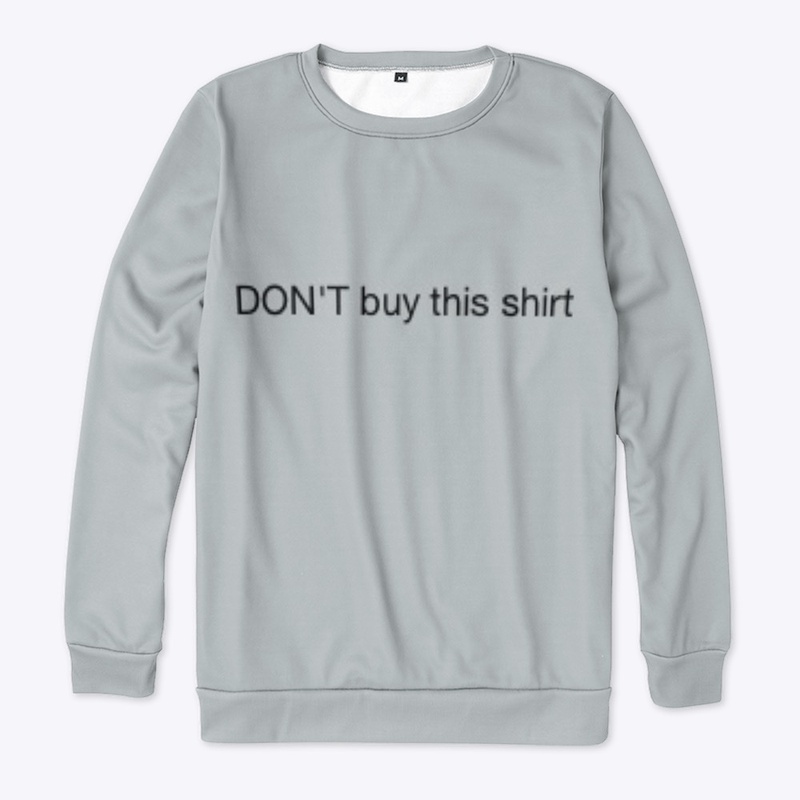 DON'T buy this shirt