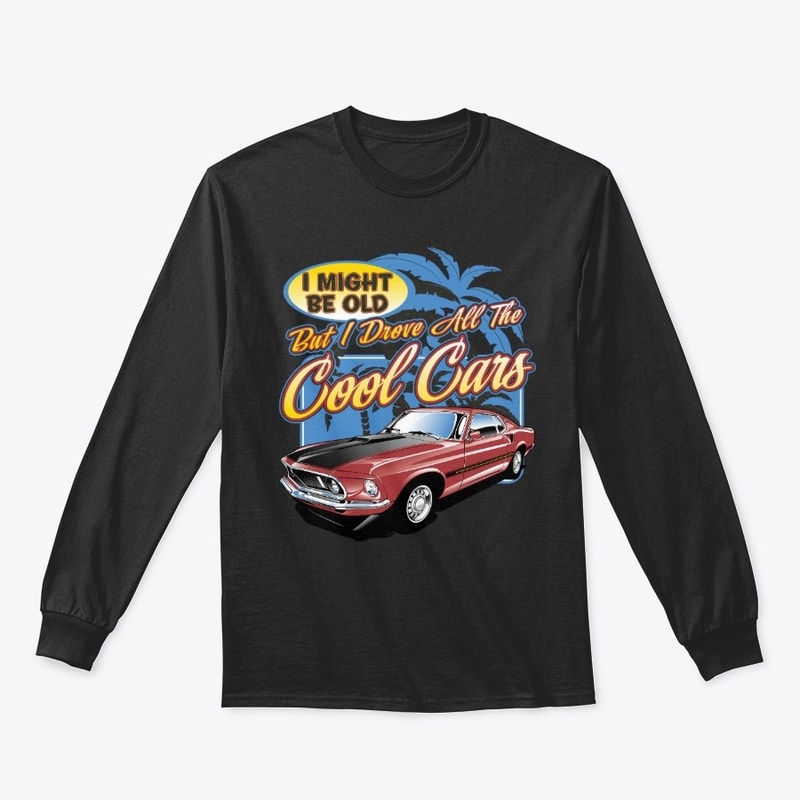 I might be old but I drove all the cool