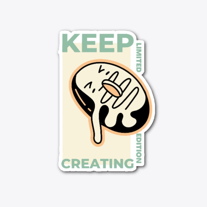 KEEP CREATING