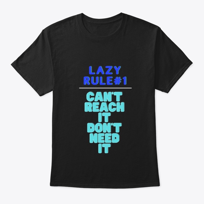 LAZY RULE #1