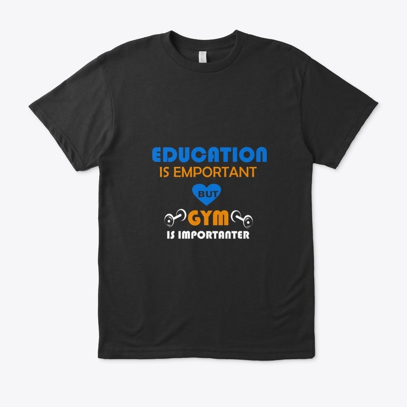 Education is important but gym is imporr