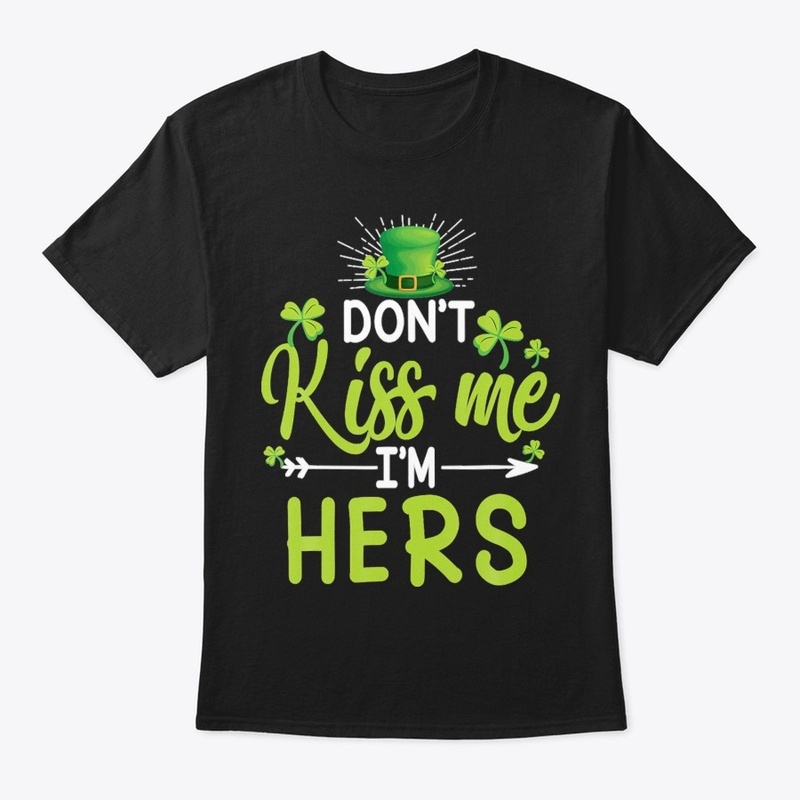 Don't Kiss Me I'm Not Irish St Patrick