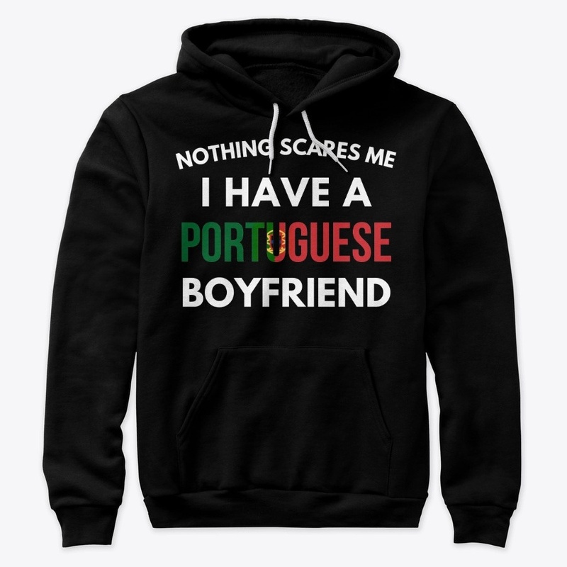 Nothing scares me / portuguese boyfriend