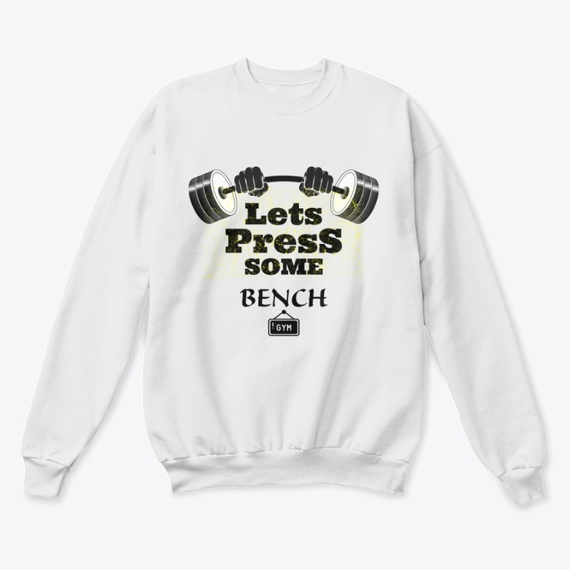 LETS PRESS SOME BENCH GYM WEAR.
