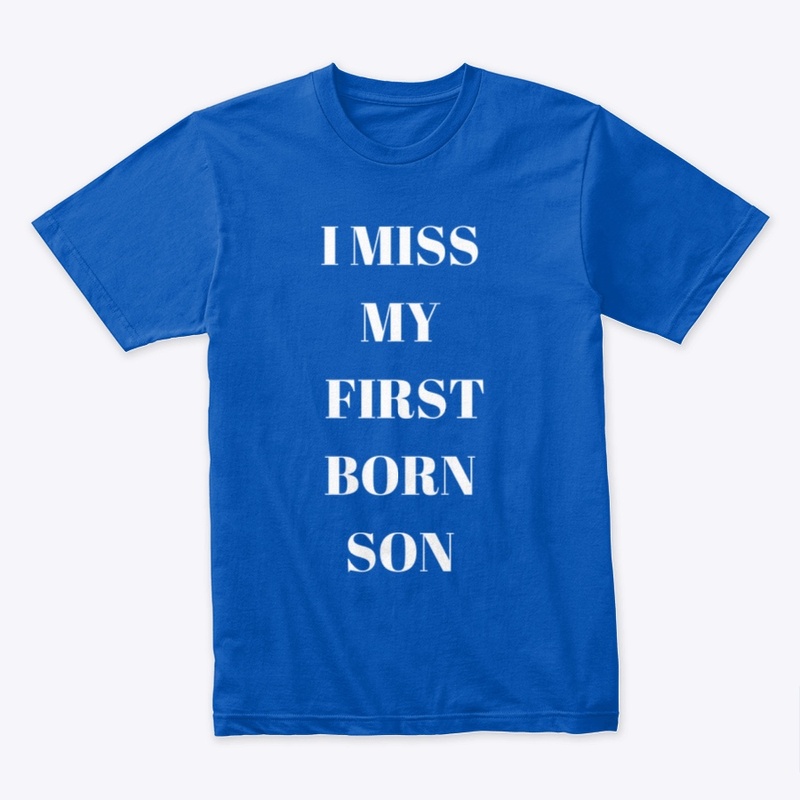 I Miss My First Born Son 