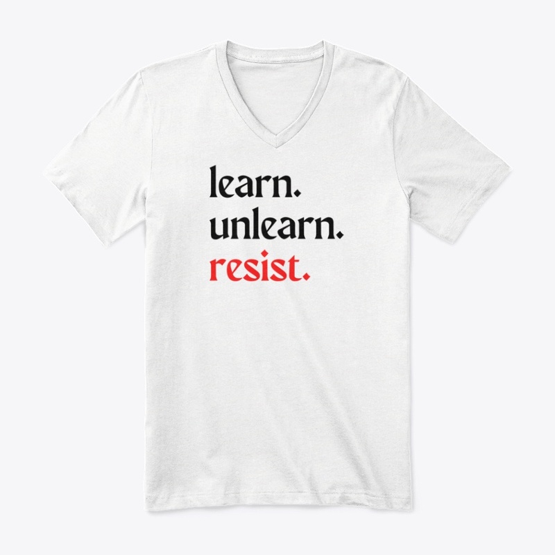 learn. unlearn. resist.