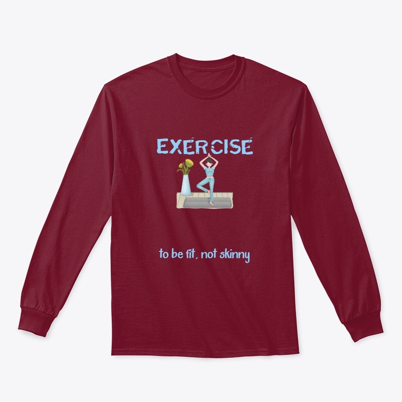 Exercise to be fit not skinny