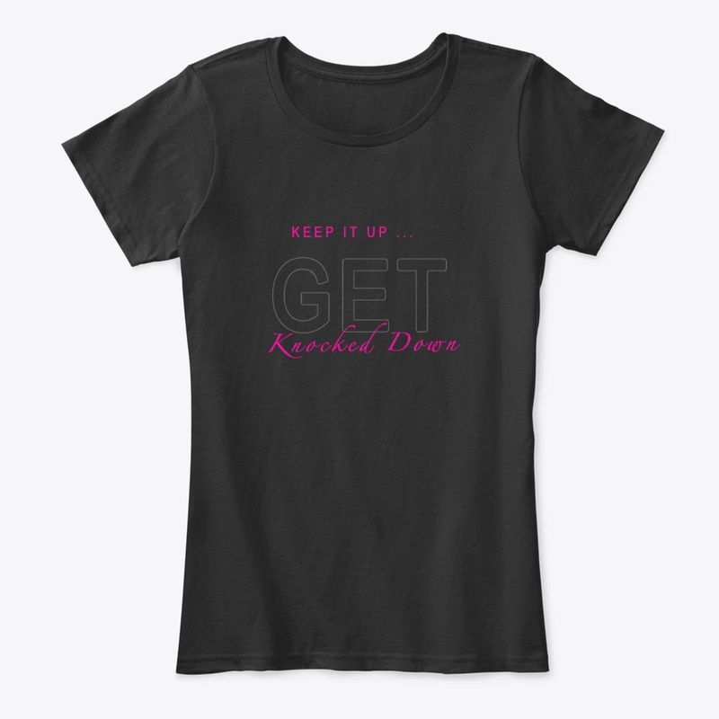Keep it up ... GET Knocked Down
