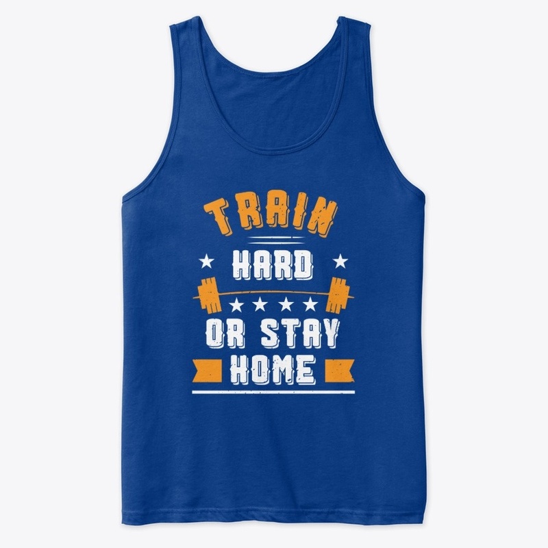 Train Hard or Stay Home 