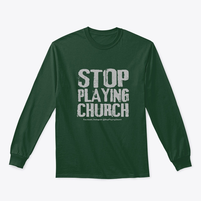 STOP PLAYING CHURCH