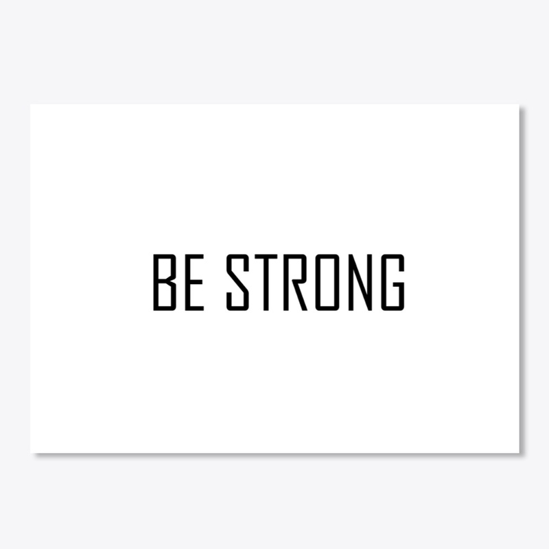 BE STRONG