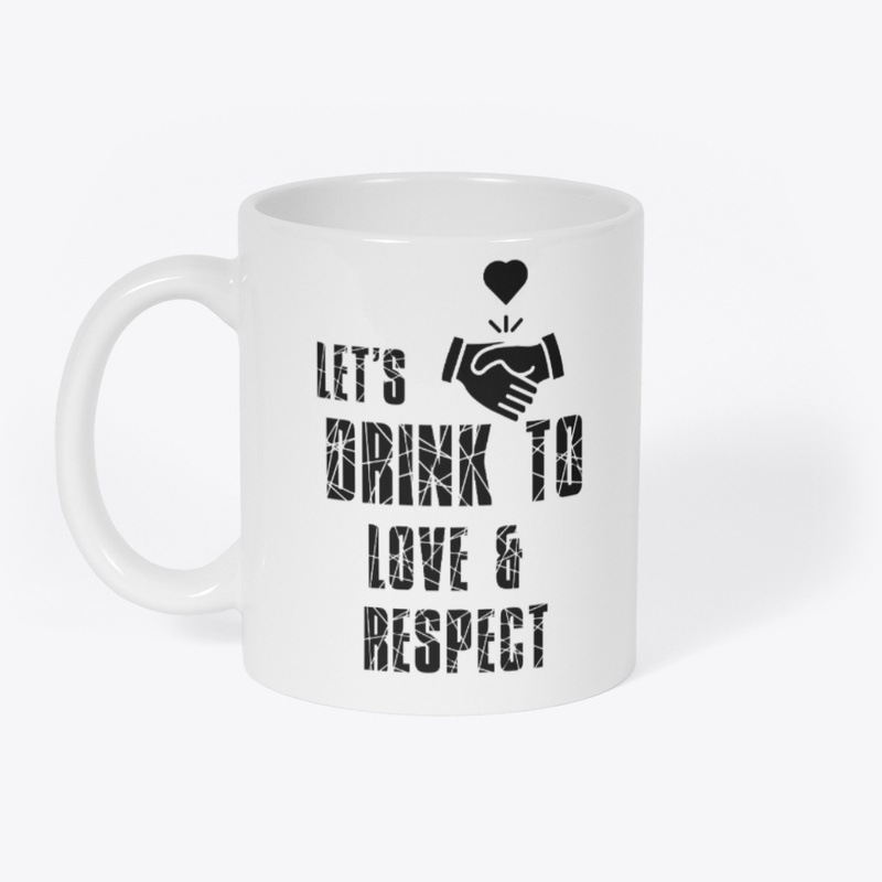 Lets Drink To Love Respect Unisex Tee