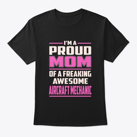 Proud Mom Aircraft Mechanic Black T-Shirt Front