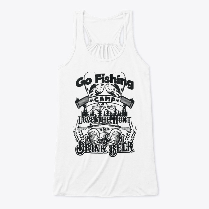 Go Fishing, Camp, Hunt, and Drink Beer