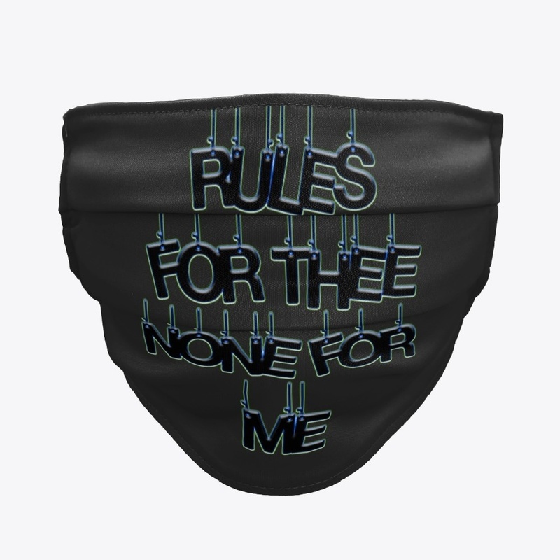 RULES FOR THEE NONE FOR ME DRIP
