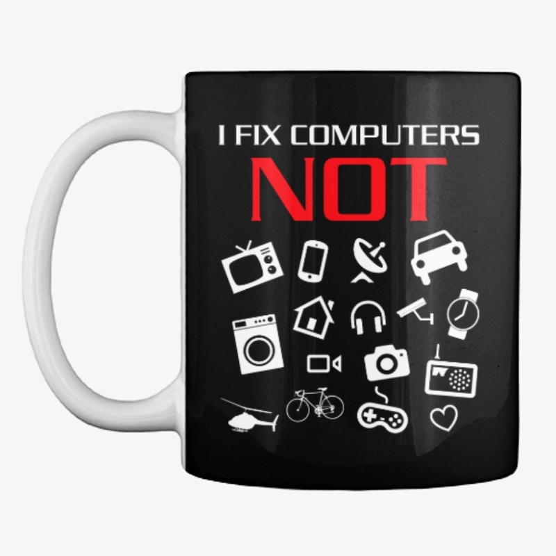 I fix computers not everything else