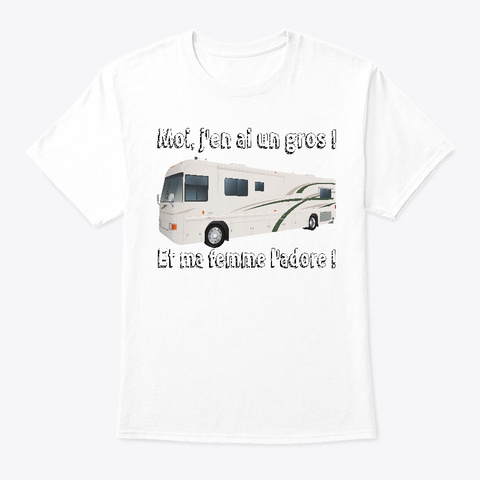 Moi, J'en Ai Un Gros ! White T-Shirt Front