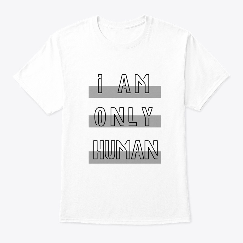  I AM ONLY HUMAN