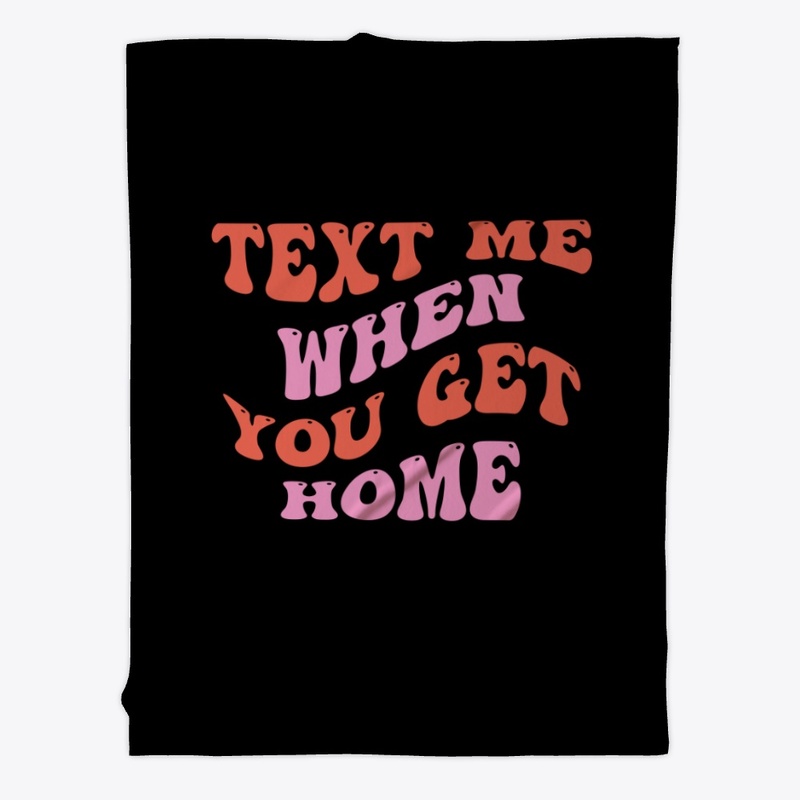 Text me when you get home hoodie