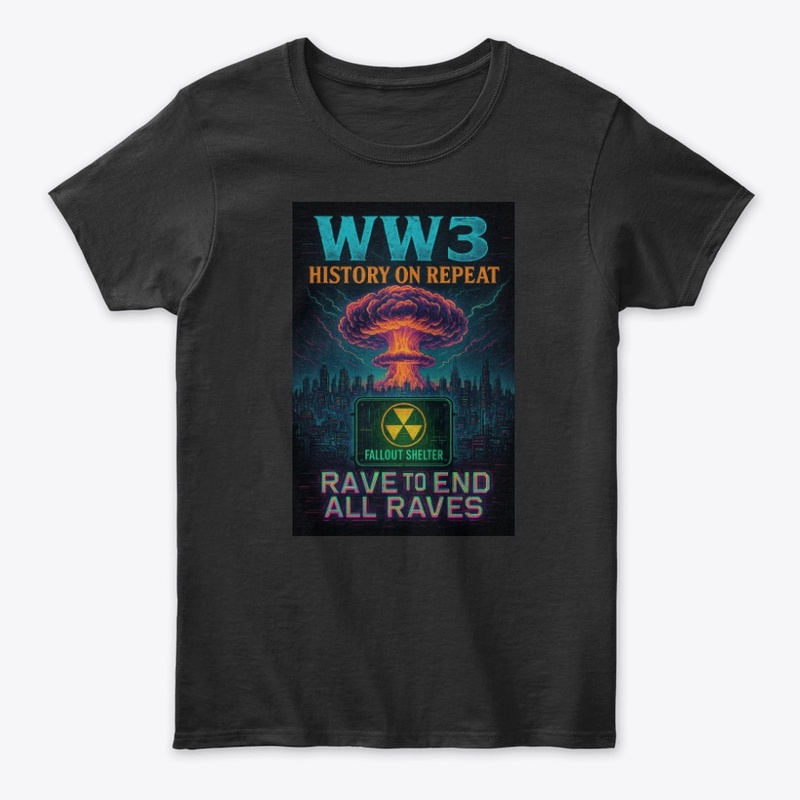 WW3: Rave to End All Raves Tee