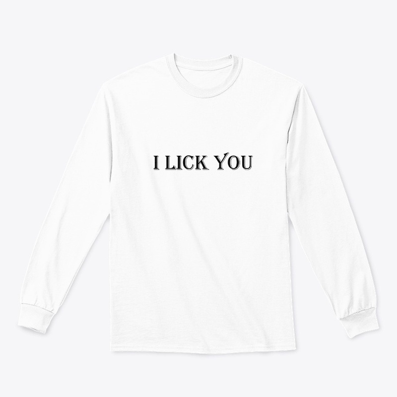 I lick you
