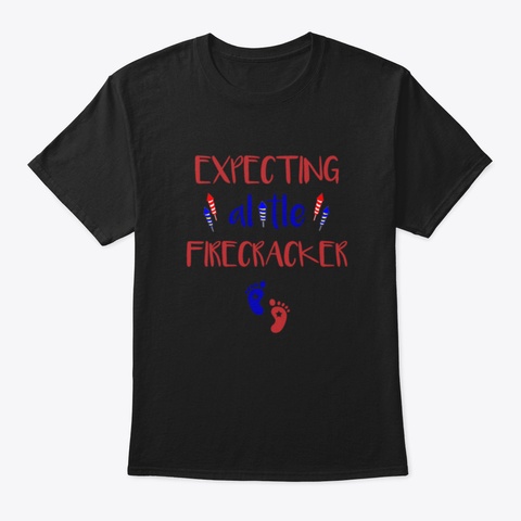 Expecting Alitle Firecracker 4 Th Of July Black T-Shirt Front