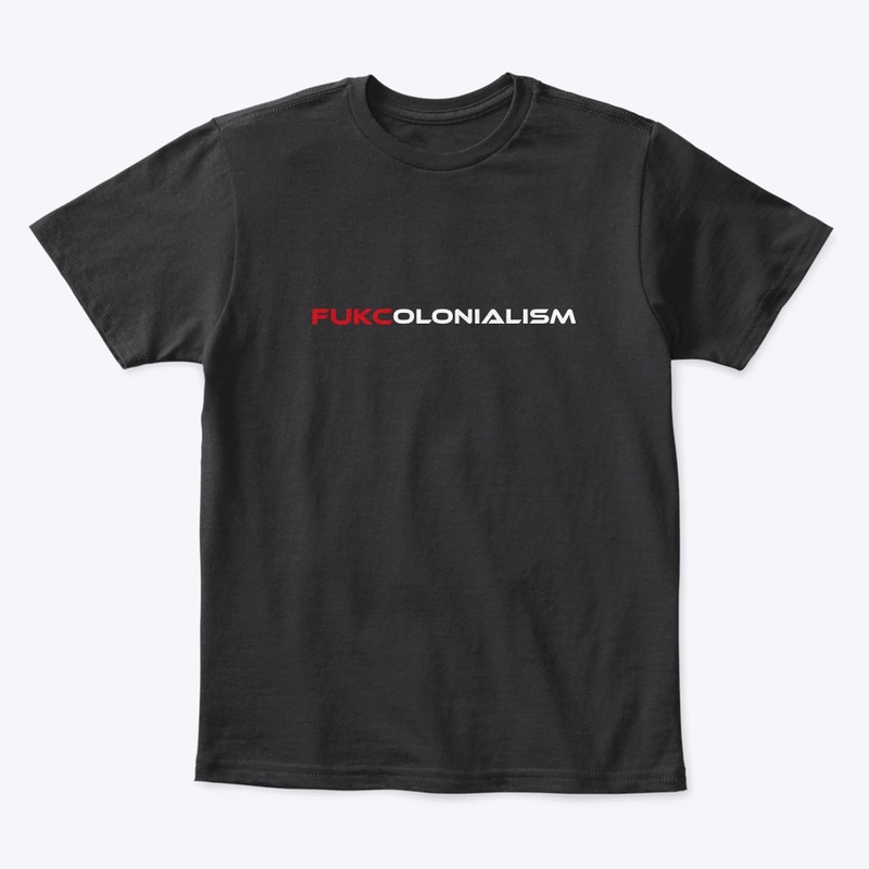 FUKCOLONIALISM