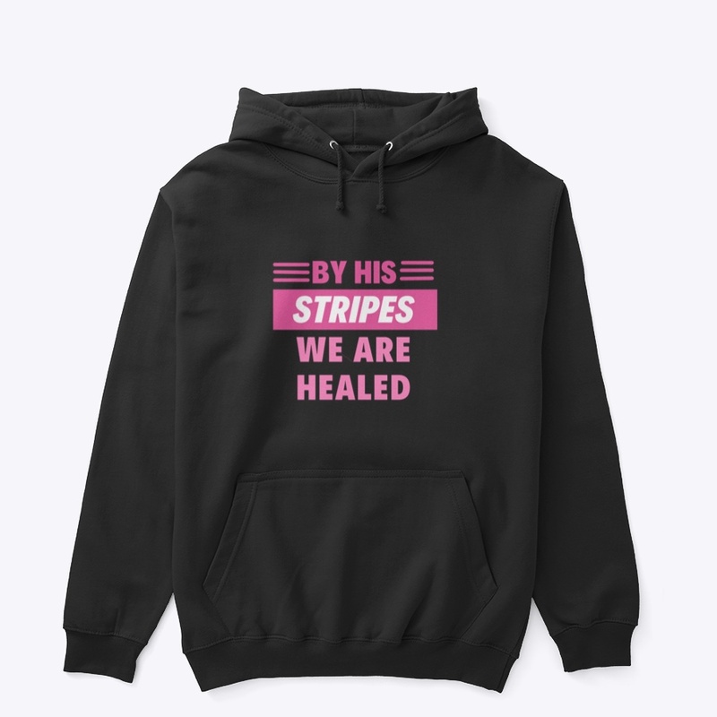 By His Stripes We Are Healed Apparel 