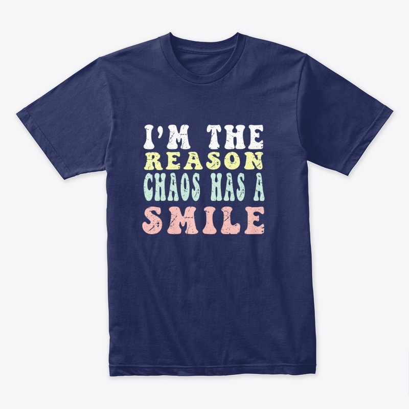 I’m The Reason For Chaos Funny Graphic