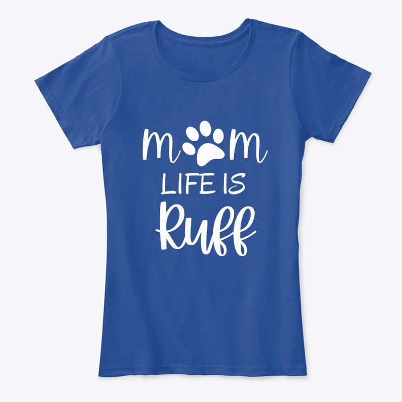 Mom Life is Ruff