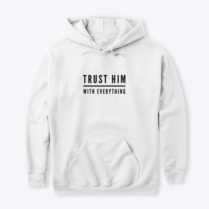 Trust Him With Everything