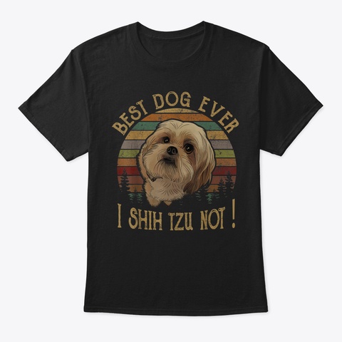 Shih Tzu T Shirt Funny Dog Pet Best Dog  Black T-Shirt Front