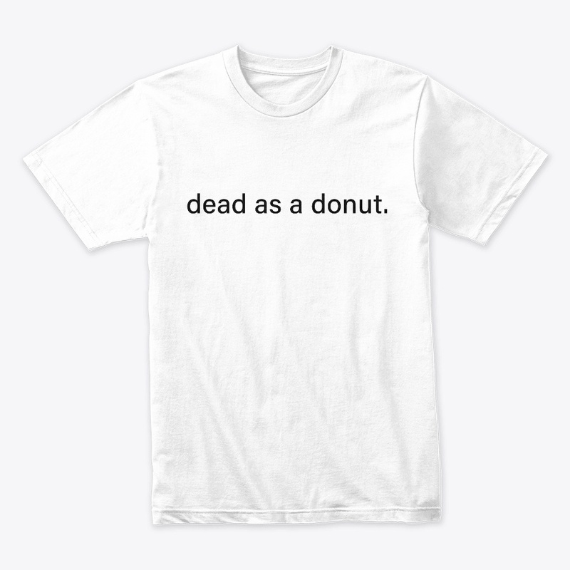 Dead as a donut