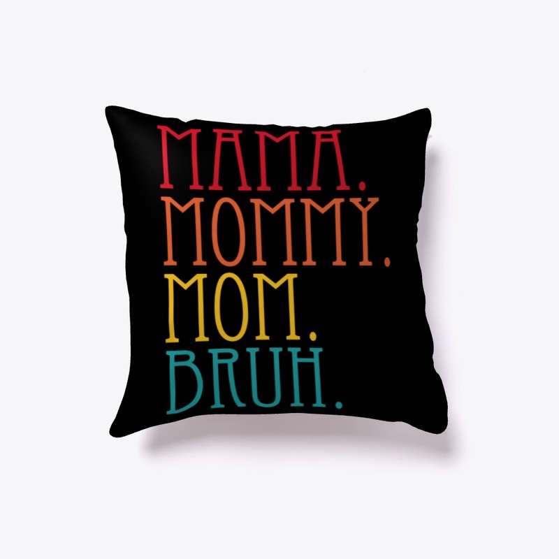 Mama Mommy Mom Bruh