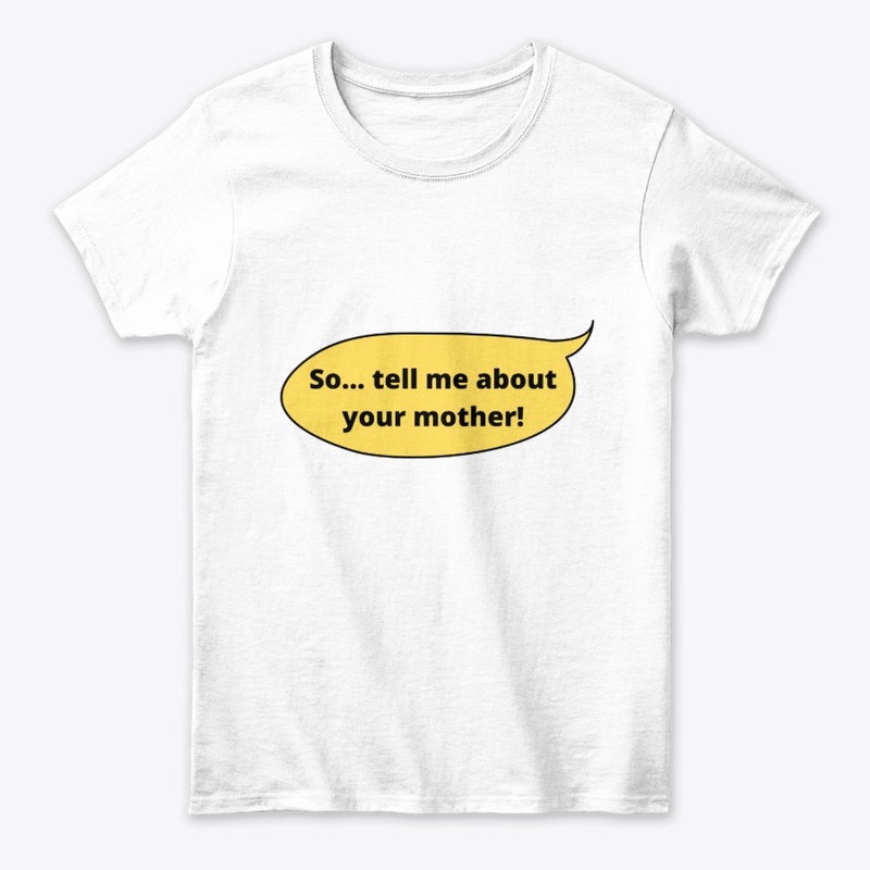 So...tell me about your mother!